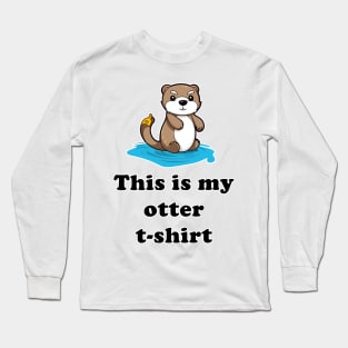 This is my Otter T-shirt Long Sleeve T-Shirt